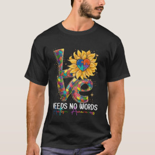 Love Needs No Words Flower Autism Awareness Mum Da T-Shirt