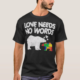 Love Needs No Words Mama Bear Autistic Kids Autism T-Shirt