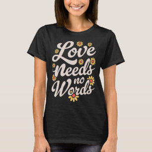 Love Needs No Words SPED Teacher Autism Awareness T-Shirt