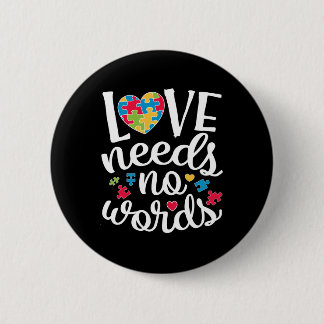 Love Needs No Words T shirt Autism Awareness 6 Cm Round Badge