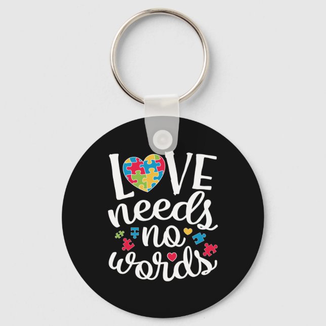 Love Needs No Words T shirt Autism Awareness Key Ring (Front)