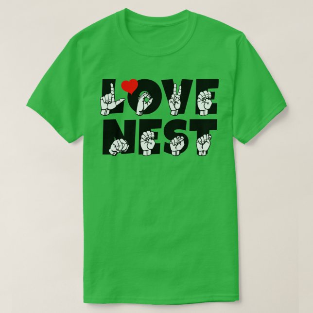 LOVE NEST text and ASL Sign language design T-Shirt (Design Front)