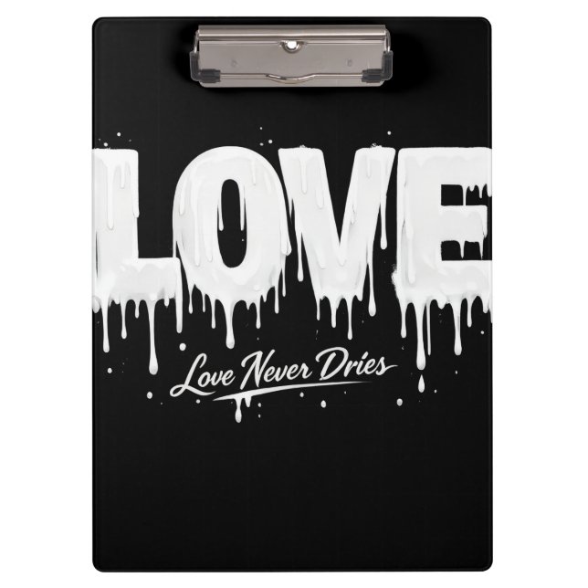 Love Never Dries Clipboard (Front)