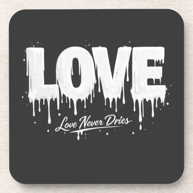Love Never Dries Coaster (Front)