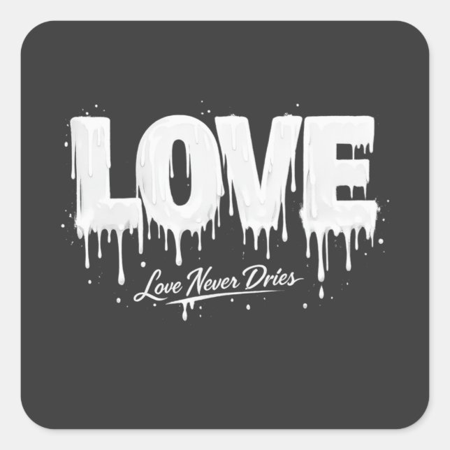 Love Never Dries Square Sticker (Front)