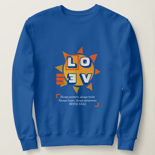 LOVE NEVER FAILS | 1 Corinthians 13 | Stylish BLUE Sweatshirt (Design Front)