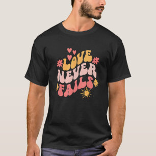 Love Never Fails Christian Bible Passage 1 Corinth T-Shirt