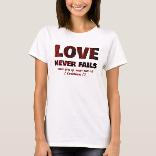 LOVE NEVER FAILS Christian T-Shirt