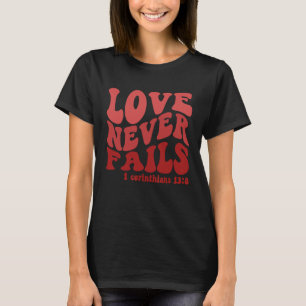 Love Never Fails Groovy Valentines Day Christian R T-Shirt