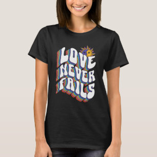 Love Never Fails Positivity Quotes Aesthetic Words T-Shirt