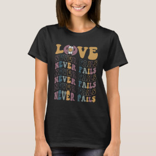 Love Never Fails Positivity Quotes Aesthetic Words T-Shirt