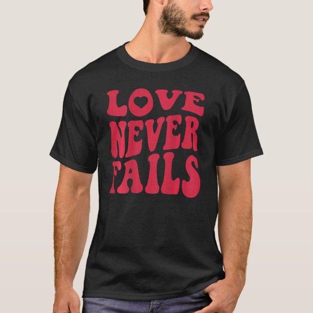 Love Never Fails Retro Positivity Quote Preppy Bac T-Shirt (Front)
