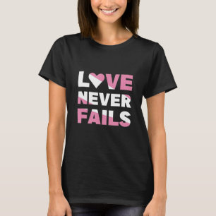 Love Never Fails T-Shirt