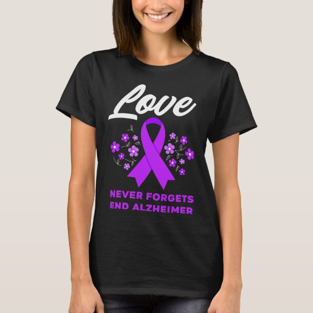 Love Never Forgets End Alzheimer Alzheimer's Aware T-Shirt (Front)