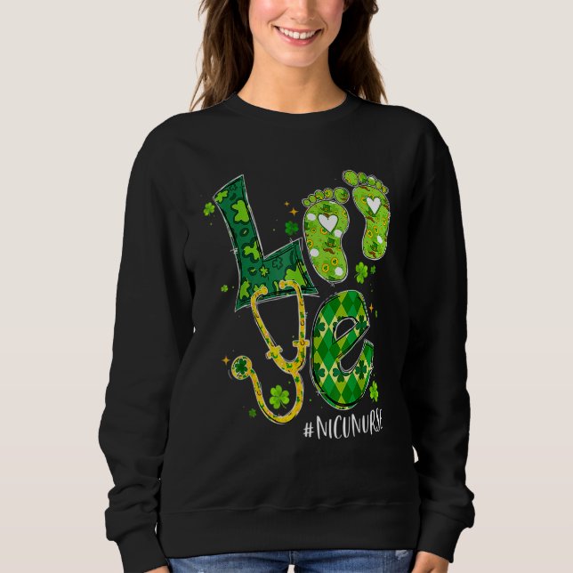 Love Nicu Nurse Life Shamrock Cute Baby Feet St Pa Sweatshirt (Front)
