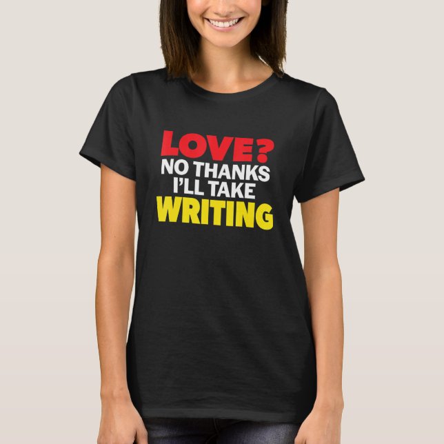 Love No Thanks I'll Take Writing Single Divorced M T-Shirt (Front)