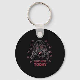 LOVE NOT TODAY KEY RING