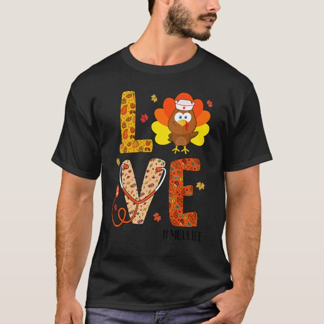 Love Nurse Life Fall MBU Nurse Turkey Thanksgiving T-Shirt (Front)