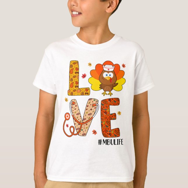 Love Nurse Life Fall Mbu Nurse Turkey Thanksgiving T-Shirt (Front)