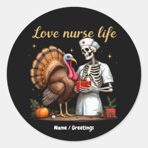 Love Nurse Life Funny Skeleton Nurse and Turkey  Classic Round Sticker
