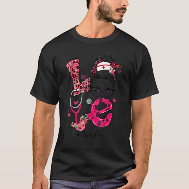 Love Nurse Life Messy Bun Funny Valentines Day Wom T-Shirt (Front)
