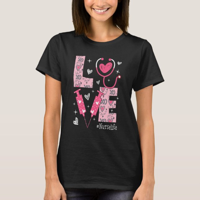LOVE Nurse Life Pink Heart Valentine Day Nursing W T-Shirt (Front)
