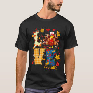 Love Nurse Life Thanksgiving Turkey Nurse Thankful T-Shirt
