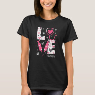 LOVE Nurse Life Valentine Day Nursing Women T-Shirt