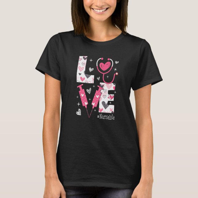 LOVE Nurse Life Valentine Day Nursing Women   T-Shirt (Front)