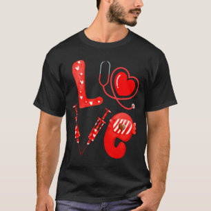 Love Nurse Stethoscope Syringe Happy Valentines D T-Shirt