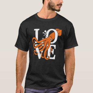 Love Octopus Cuttlefish Squid T-Shirt