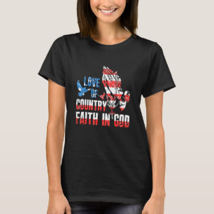 Love Of Country Faith In God 4th Of July American  T-Shirt