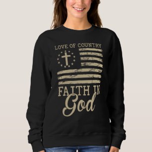 Love Of Country Faith In God Patriotic 4th Of Jul Sweatshirt