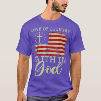 Love Of Country Faith In God Patriotic 4th Of July T-Shirt