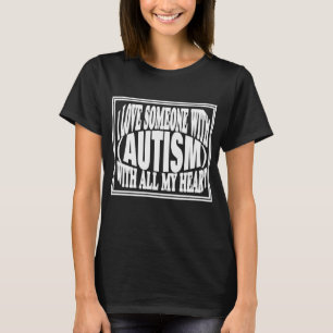 Love of someone who has autism T-Shirt