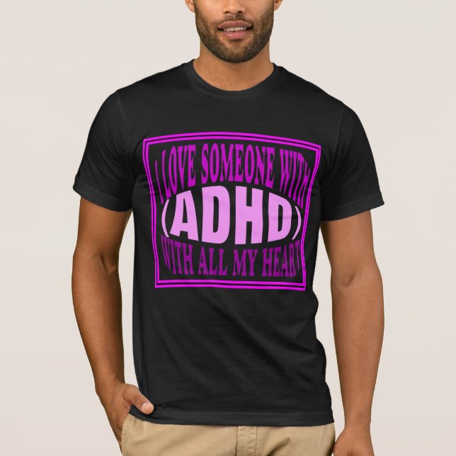 Love of someone with ADHD T-Shirt (Front)