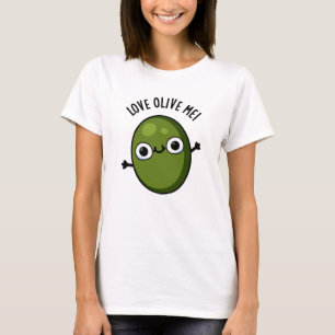 Love Olive Me Funny Food Pun T-Shirt