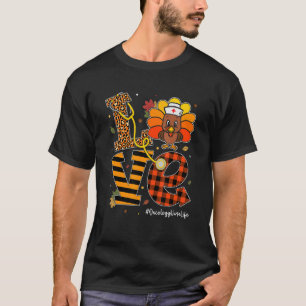 Love Oncology Nurse Life Fall Nurse Turkey Thanksg T-Shirt