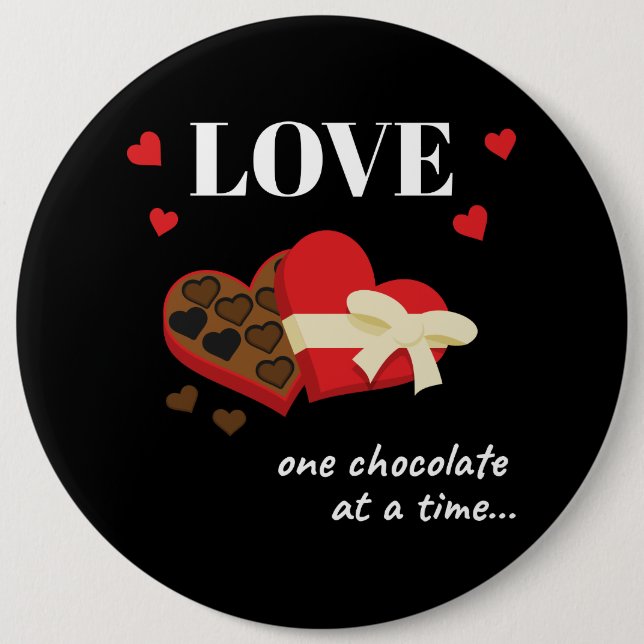 Love One Chocolate at a Time Funny Quote 6 Cm Round Badge (Front)