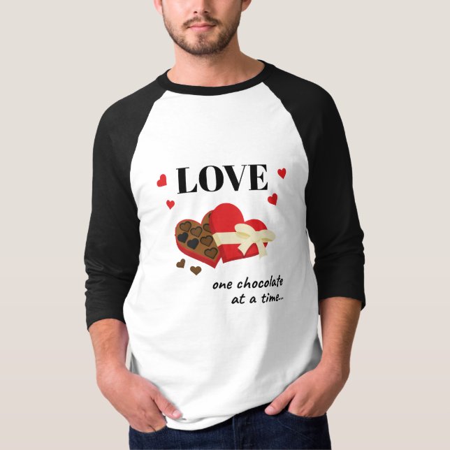 Love One Chocolate at a Time Funny Quote T-Shirt (Front)