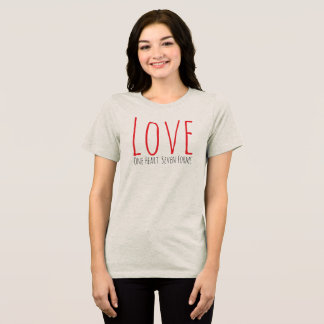 Love - One Heart. Seven Forms T-Shirt Tri-Blend Shirt