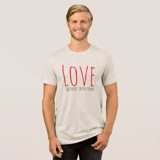 Love - One Heart. Seven Forms T-Shirt Tri-Blend Shirt