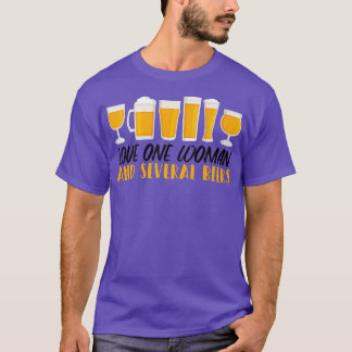 Love One Woman and Several Beers T-Shirt