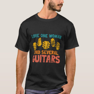 Love One Woman And Several Guitars Guitarist Humou T-Shirt