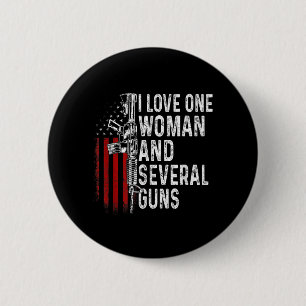 Love One Woman and Several Guns Funny Husband 6 Cm Round Badge
