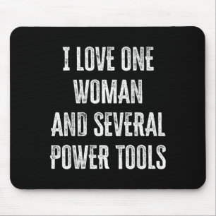 Love One Woman And Several Power Tools Funny Mouse Pad