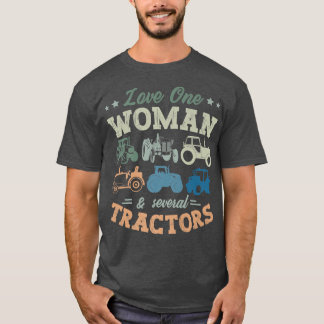 Love One Woman And Several Tractors Farmer Agricul T-Shirt