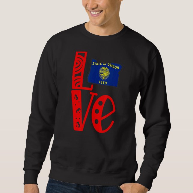 Love Oregon In Block Letters Sweatshirt (Front)