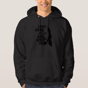 Love Others As I Have Loved You Bible Quote Fa Hoodie