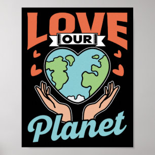 Love Our Planet Conservation Nature Earth Day Save Poster